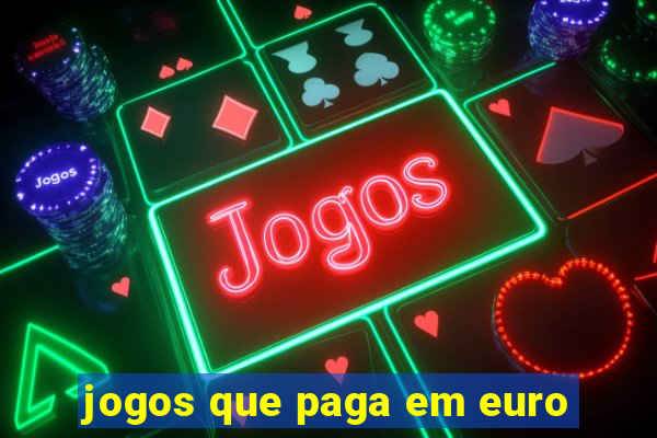 jogos que paga em euro