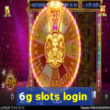 6g slots login