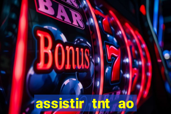 assistir tnt ao vivo gratis online