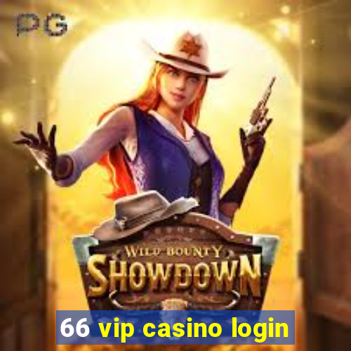 66 vip casino login