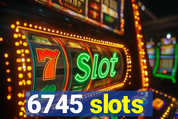 6745 slots