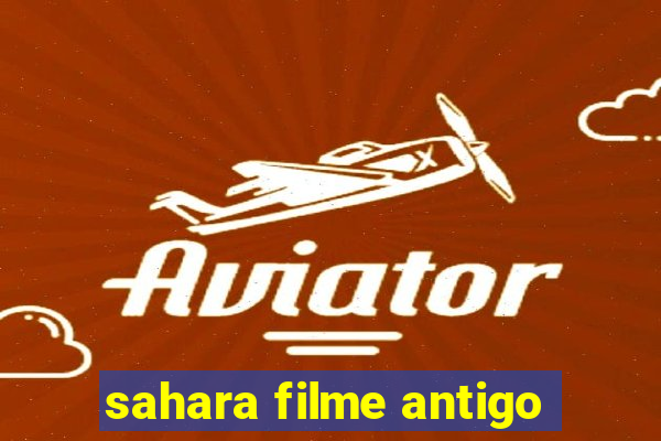 sahara filme antigo