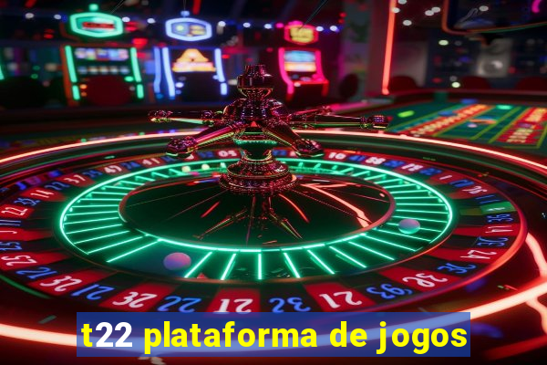 t22 plataforma de jogos