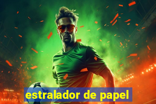 estralador de papel