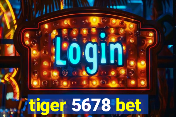 tiger 5678 bet