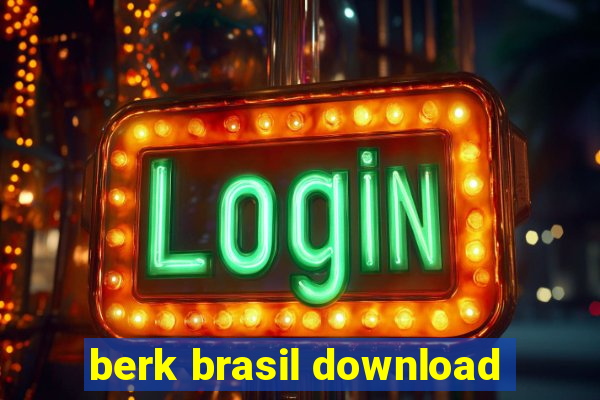 berk brasil download