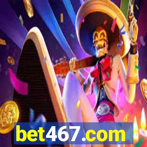 bet467.com