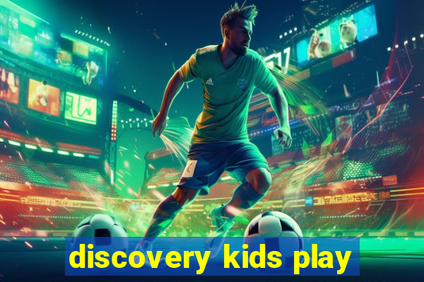 discovery kids play