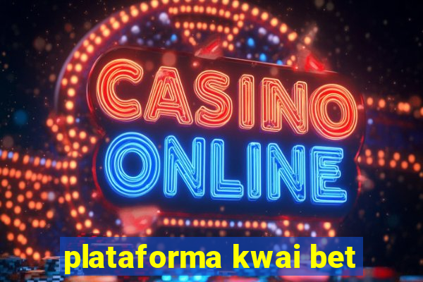 plataforma kwai bet