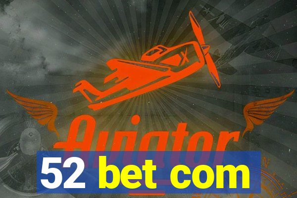 52 bet com