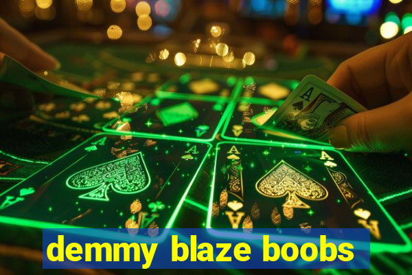 demmy blaze boobs