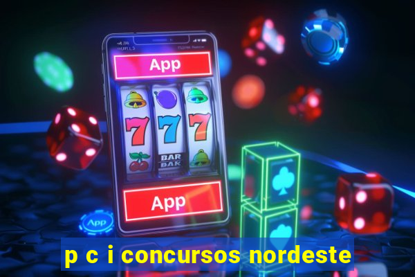 p c i concursos nordeste