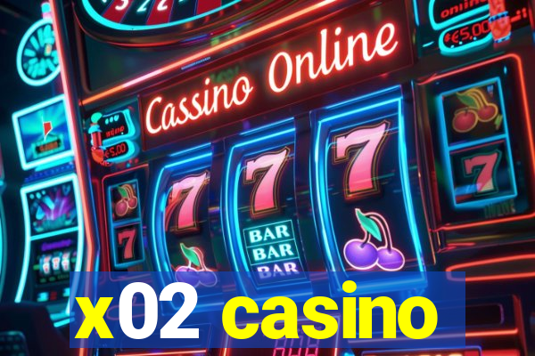 x02 casino