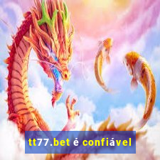 tt77.bet é confiável