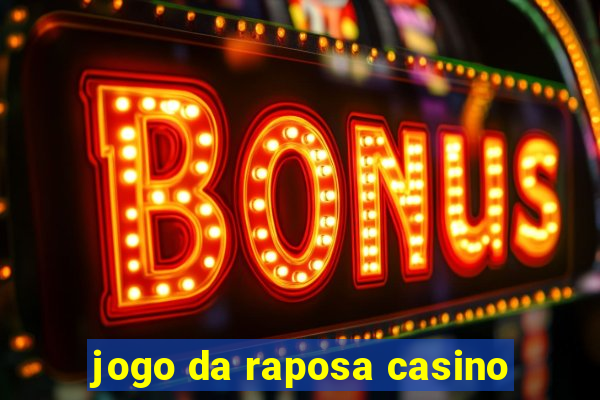 jogo da raposa casino