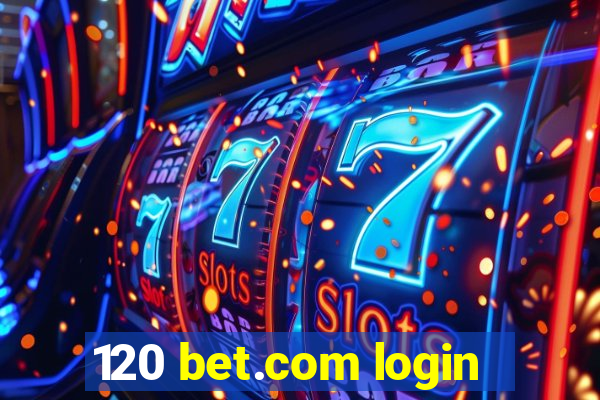 120 bet.com login