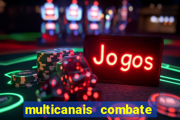 multicanais combate ao vivo