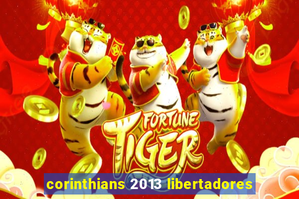 corinthians 2013 libertadores