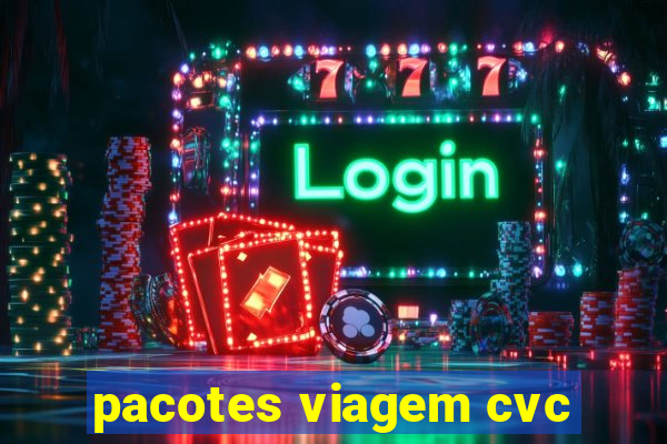 pacotes viagem cvc