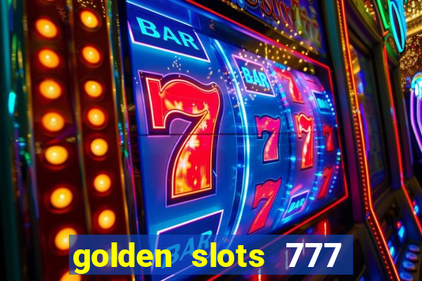 golden slots 777 paga mesmo