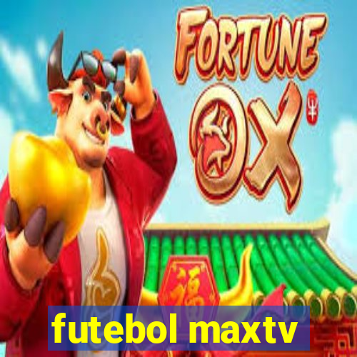 futebol maxtv