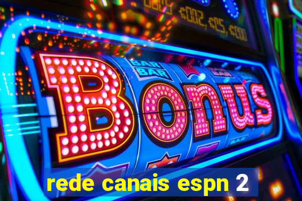 rede canais espn 2