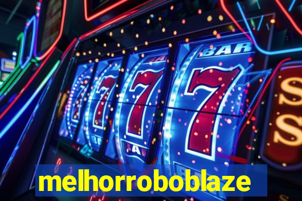 melhorroboblaze