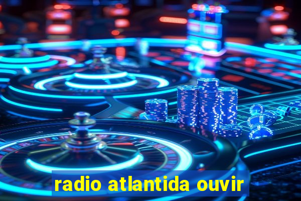 radio atlantida ouvir