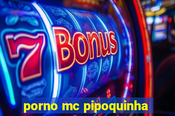 porno mc pipoquinha