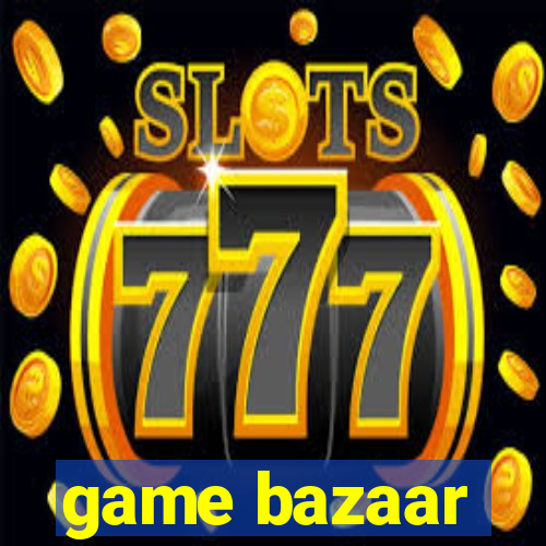 game bazaar