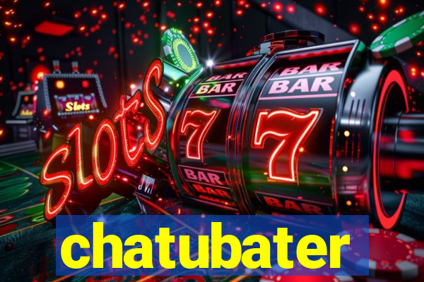 chatubater