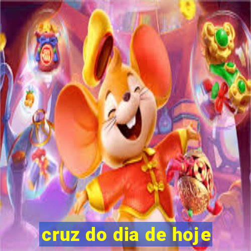 cruz do dia de hoje