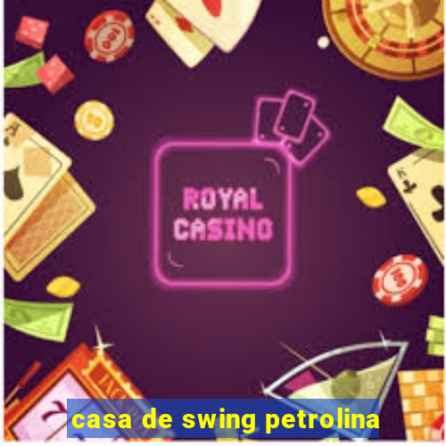 casa de swing petrolina