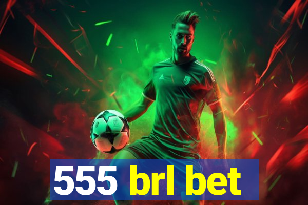 555 brl bet