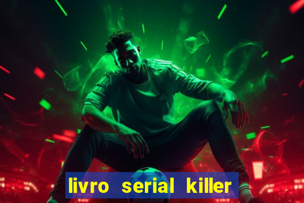 livro serial killer pdf grátis