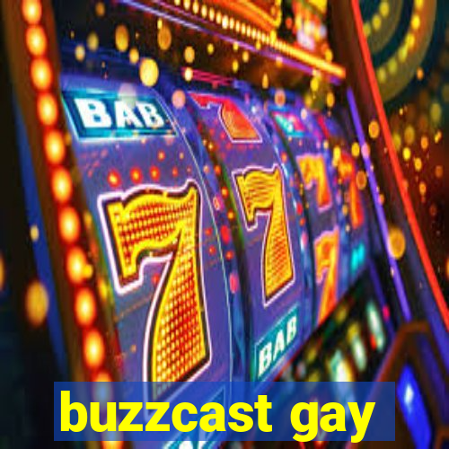 buzzcast gay