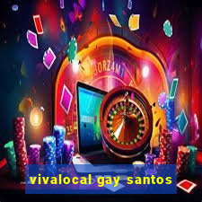 vivalocal gay santos