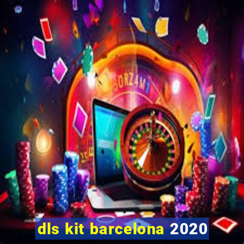 dls kit barcelona 2020