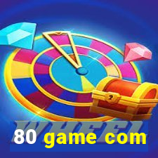 80 game com