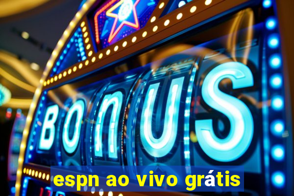 espn ao vivo grátis