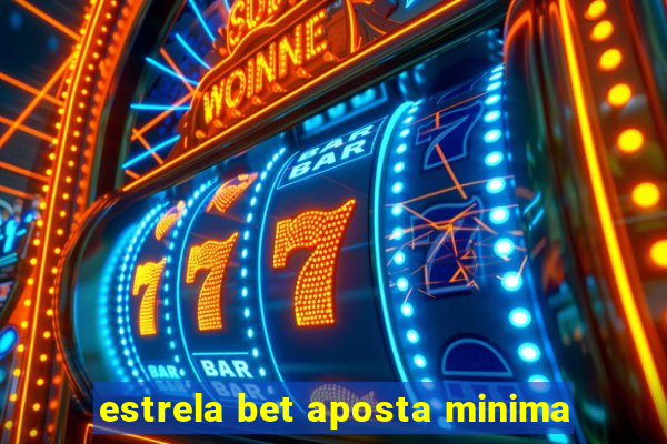 estrela bet aposta minima