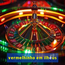 vermelhinho em ilhéus