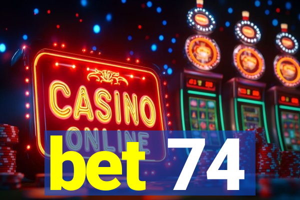 bet 74