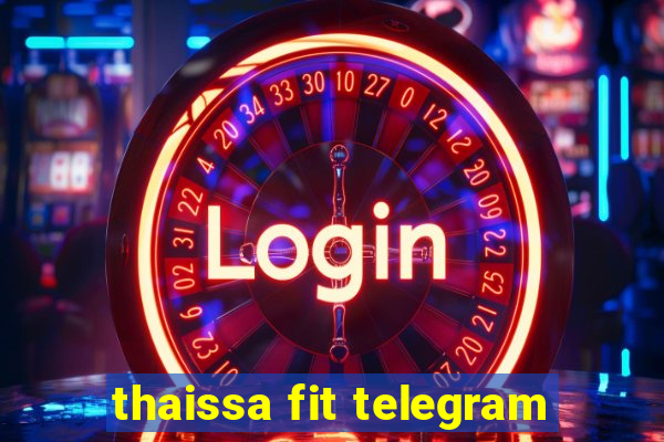 thaissa fit telegram