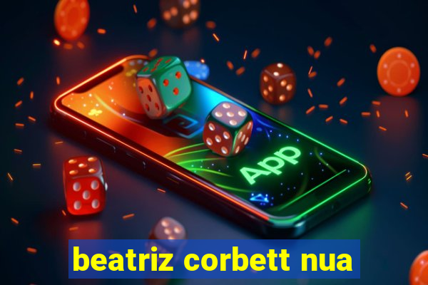 beatriz corbett nua