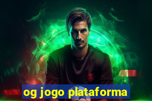 og jogo plataforma