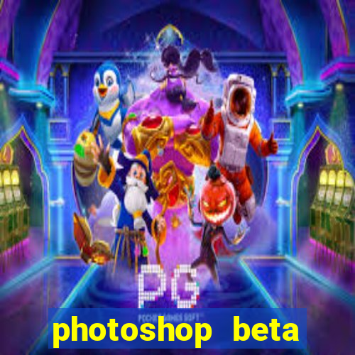 photoshop beta download crackeado