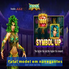 fatal model em navegantes