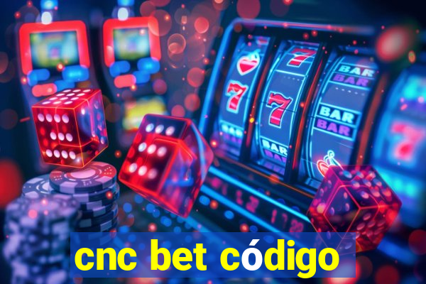 cnc bet código