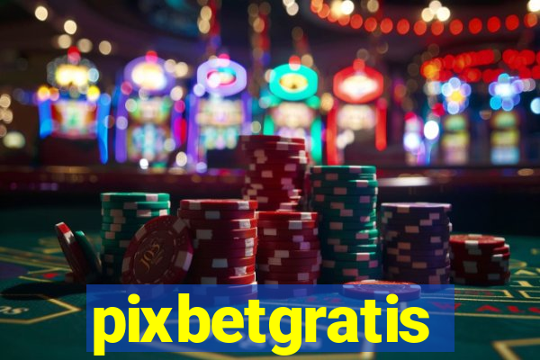 pixbetgratis